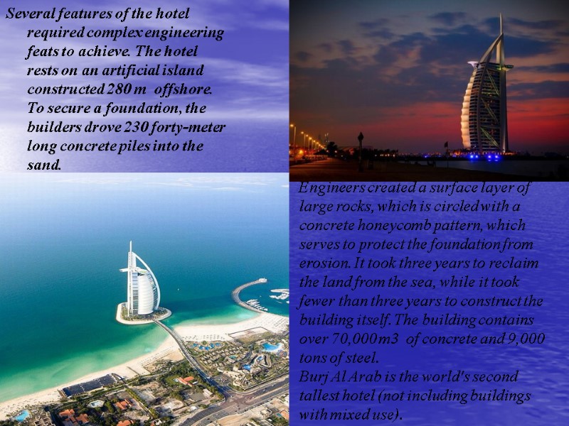 Several features of the hotel required complex engineering feats to achieve. The hotel rests